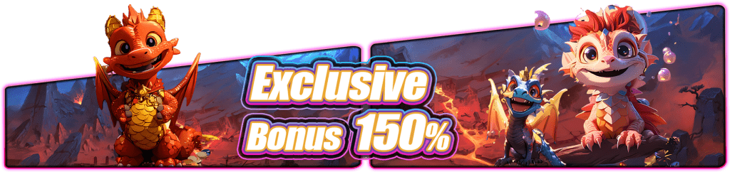 EXCLUSIVE BONUS 150%