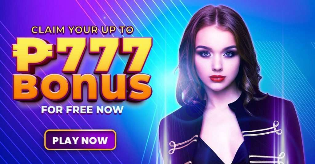 Claim your up to P777 bonus for free now